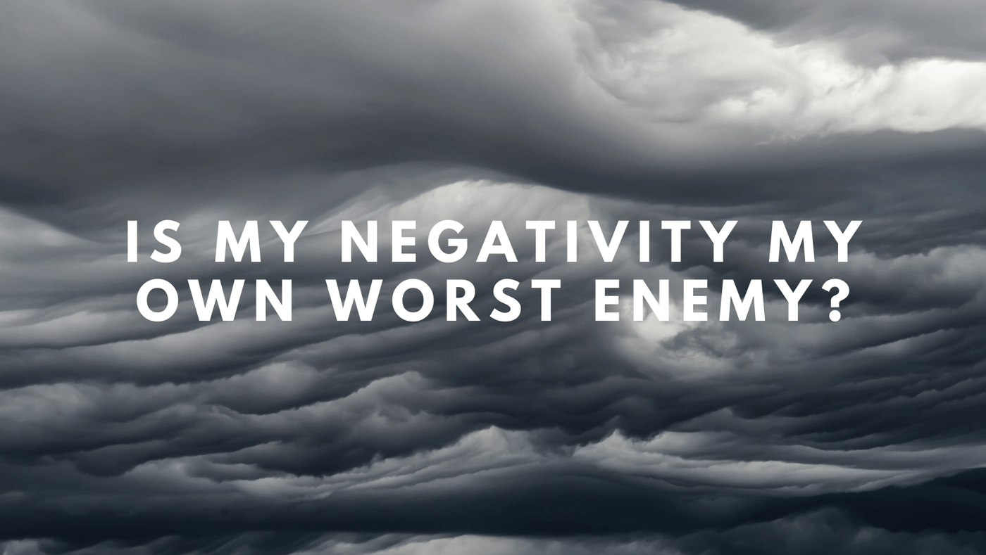 Is My Negativity My Own Worst Enemy? - Country Life Natural Foods